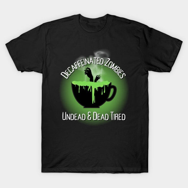 Decaffeinated Zombies T-Shirt by Kenny The Bartender's Tee Emporium